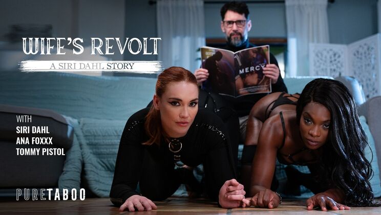 [PureTaboo] - Siri Dahl's Wild Wife Revolt: Big Tits, Lesbian Threesome & Rough Sex - Ana Foxxx - Tommy Pistol - Siri Dahl
